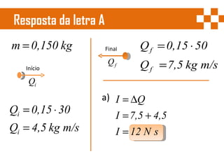 Resposta da letra A  Início Fina l a) 