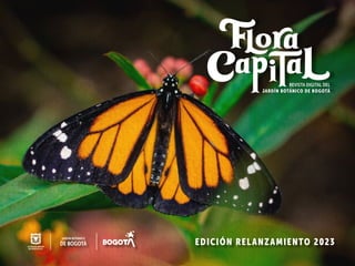 JARDÍN BOTÁNICO DE BOGOTÁ
REVISTA DIGITAL DEL
EDICIÓN RELANZAMIENTO 2023
 