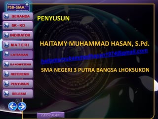 GEOGRAFI
PENYUSUN
HAITAMY MUHAMMAD HASAN, S.Pd.
SMA NEGERI 3 PUTRA BANGSA LHOKSUKON
 