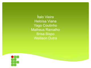 Ítalo Vieira
Heloísa Viana
Yago Coutinho
Matheus Ramalho
Brisa Bispo
Wellison Dutra
 