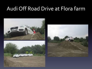 Audi Off Road Drive at Flora farm
 