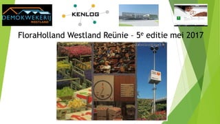 FloraHolland Westland Reünie – 5e editie mei 2017
 