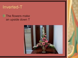 Inverted-T
The flowers make
an upside down T
 