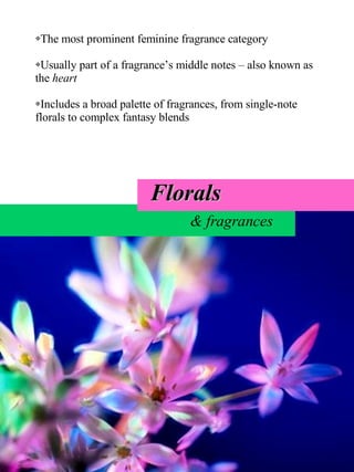 [object Object],[object Object],[object Object],& fragrances Florals 