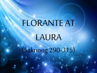 FLORANTE AT
LAURA
(Saknong 290-315)
 