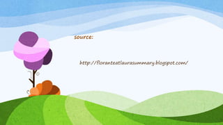 source:
http://floranteatlaurasummary.blogspot.com/
 
