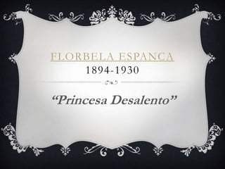 FLORBELA ESPANCA
    1894-1930

“Princesa Desalento”
 