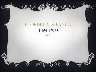 FLORBELA ESPANCA
1894-1930
 