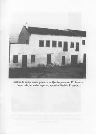 Edifício da antiga escola primária de Quelfes, onde em 1918 esteve 
hospedada, no andar superior, a poetisa Florbela Espanca. 
 