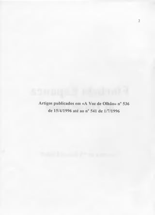 2 
Artigos publicados em «A Voz de Olhão» n° 536 
de 15/4/1996 até ao n° 541 de 1/7/1996 
 