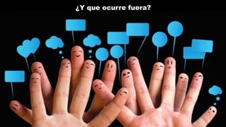 ¿Y que ocurre fuera?
 