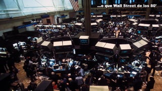 …o que Wall Street de los 80’
 
