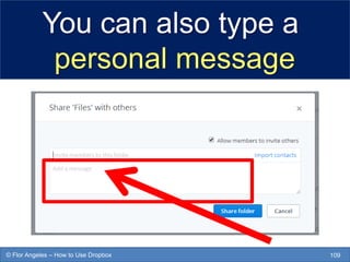 You can also type a
personal message
109© Flor Angeles – How to Use Dropbox
 