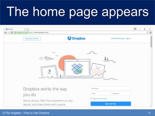 The home page appears
11© Flor Angeles – How to Use Dropbox
 