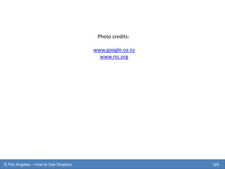 129© Flor Angeles – How to Use Dropbox
Photo credits:
www.google.co.nz
www.rsc.org
 