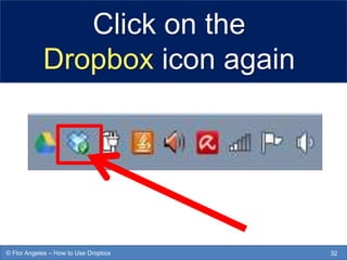 Click on the
Dropbox icon again
32© Flor Angeles – How to Use Dropbox
 