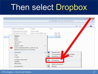 Then select Dropbox
47© Flor Angeles – How to Use Dropbox
 