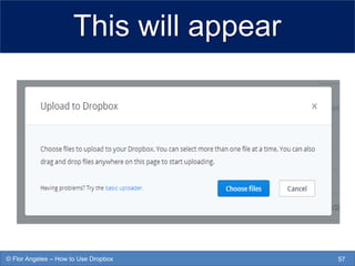 This will appear
57© Flor Angeles – How to Use Dropbox
 