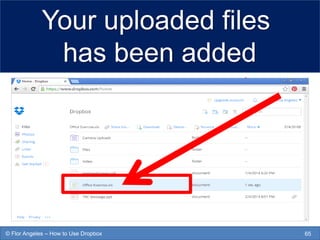 Your uploaded files
has been added
65© Flor Angeles – How to Use Dropbox
 