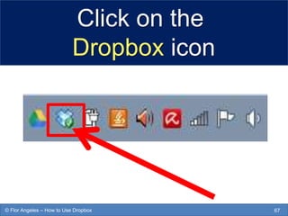 Click on the
Dropbox icon
67© Flor Angeles – How to Use Dropbox
 