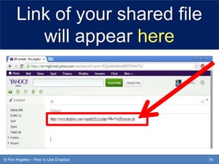 Link of your shared file
will appear here
79© Flor Angeles – How to Use Dropbox
 