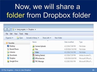 Now, we will share a
folder from Dropbox folder
85© Flor Angeles – How to Use Dropbox
 