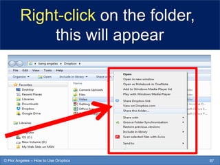 Right-click on the folder,
this will appear
87© Flor Angeles – How to Use Dropbox
 
