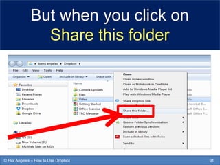 But when you click on
Share this folder
91© Flor Angeles – How to Use Dropbox
 