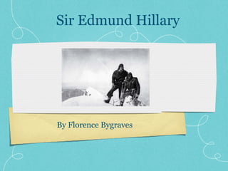 Sir Edmund Hillary




By Florence Bygraves
 