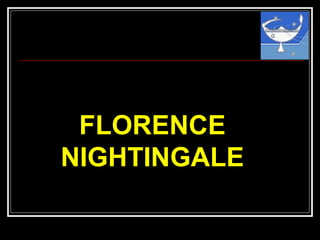 FLORENCE
NIGHTINGALE
 