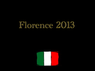Florence 2013
 