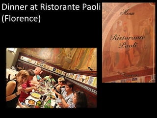 Dinner at Ristorante Paoli
(Florence)
 