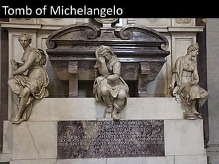 Tomb of Michelangelo
(Basilica of the Holy Cross)
 