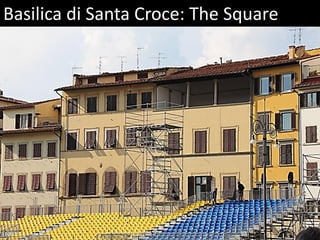 Basilica di Santa Croce: The Square
 