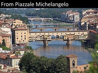 From Piazzale Michelangelo
 
