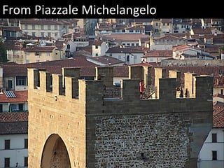 From Piazzale Michelangelo
 