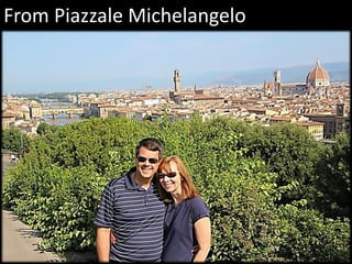 From Piazzale Michelangelo
 