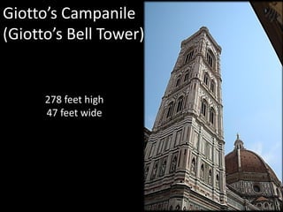 Giotto’s Campanile
(Giotto’s Bell Tower)
278 feet high
47 feet wide
 