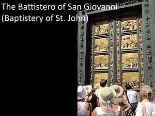 The Battistero of San Giovanni
(Baptistery of St. John)
 