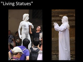 "Living Statues"
 