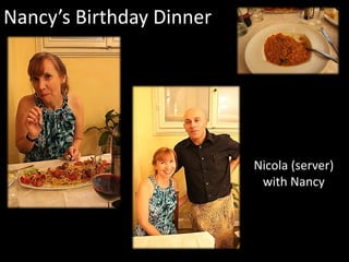 Nancy’s Birthday Dinner
Nicola (server)
with Nancy
 