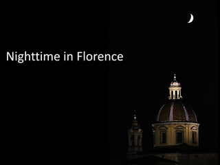 Nighttime in Florence
 