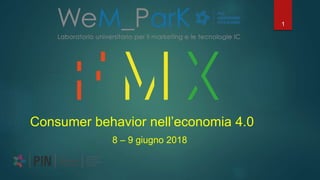 1
Consumer behavior nell’economia 4.0
8 – 9 giugno 2018
 