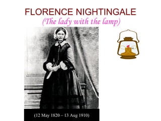 FLORENCE NIGHTINGALE (The lady with the lamp) (12 May 1820 – 13 Aug 1910) 