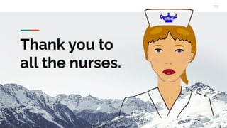 Thank you to
all the nurses.
 