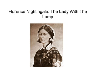 Florence Nightingale: The Lady With The Lamp 