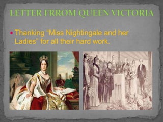  Thanking “Miss Nightingale and her
Ladies” for all their hard work.
 