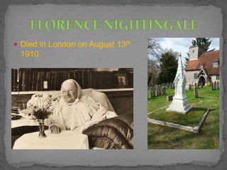  Died in London on August 13th
1910.
 