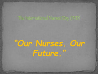 “Our Nurses. Our
Future.”
 