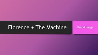 Florence + The Machine Brand Image
 